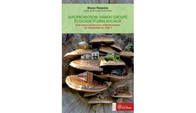 Autopromotion, habitat groupé, écologie et liens sociaux par Bruno PARASOTE