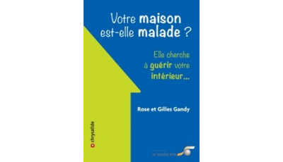 Votre maison est-elle malade ? par Rose GANDY, Gilles GANDY