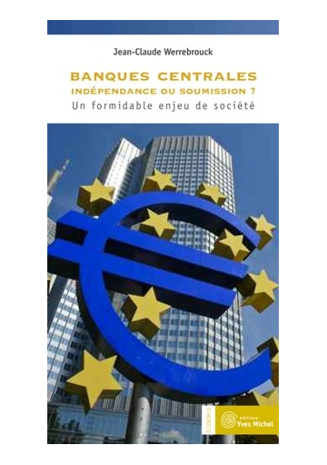 Banques centrales : indépendance ou soumission ?