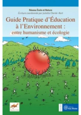 Guide pratique d'éducation à l'environnement : entre humanisme et écologie