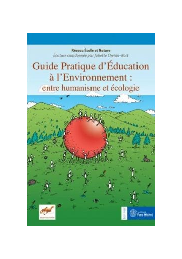 Guide pratique d'éducation à l'environnement : entre humanisme et écologie