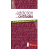Addiction aux certitudes (L')