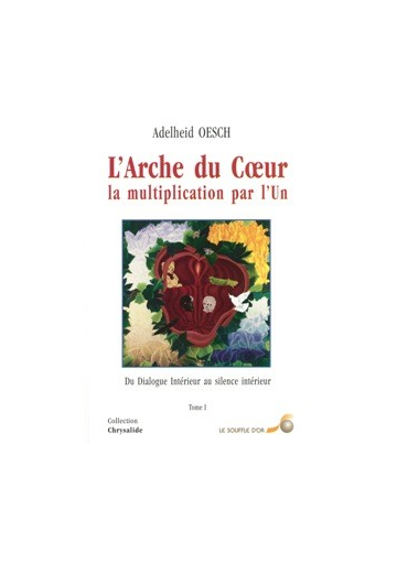 Arche du Coeur, la multiplication par l’Un (L') - Tome 1