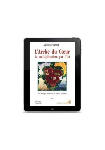 Arche du Coeur, la multiplication par l’Un (L') - Tome 1 (ebook)