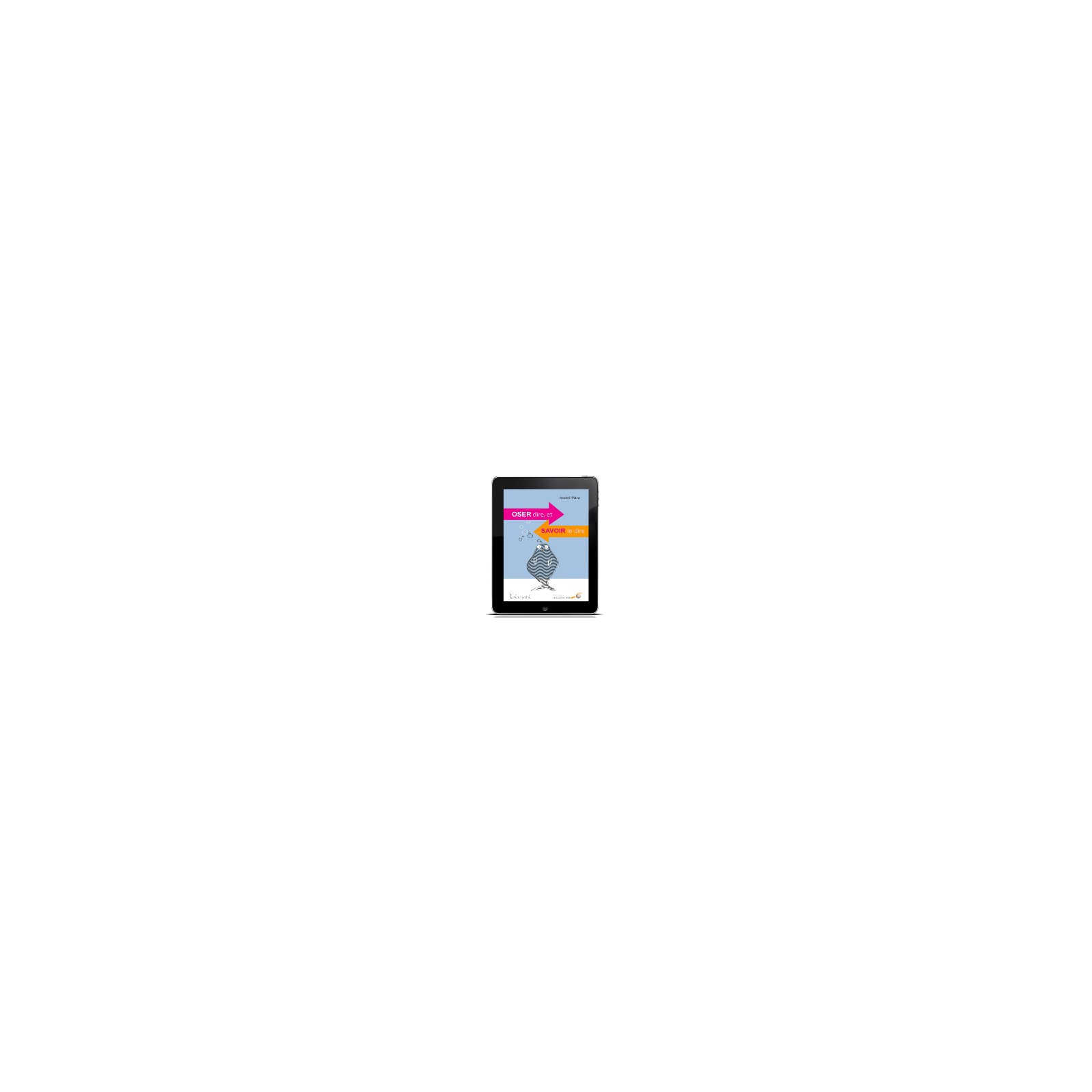 Oser dire et... savoir le dire (ebook)