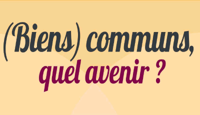 (Biens) communs, quel avenir ?