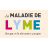 La maladie de Lyme : une approche alternative pratique