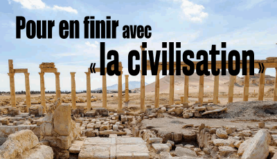 Pour en finir avec la civilisation