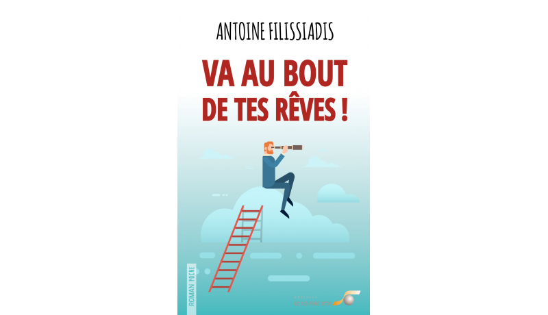 Va Au Bout De Tes Rêves Va au bout de tes rêves ! (poche) - Antoine FILISSIADIS
