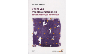 Déliez vos troubles émotionnels par la kinésiologie harmonique (Ebook)