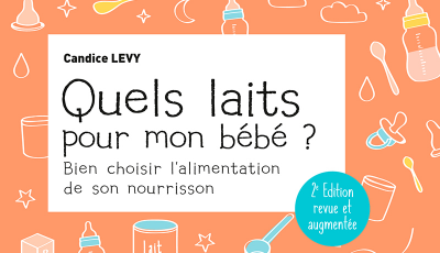 Quels laits pour mon bébé ?  2ème édition