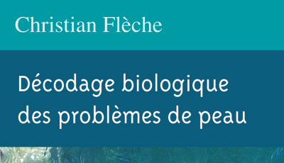 Décodage biologique des problèmes de peau par Christian FLECHE