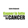 Gagner la lutte contre le cancer (Ebook)