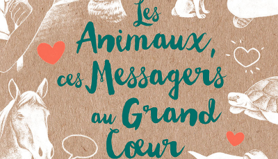 Les Animaux, ces messagers au grand cœur (Ebook)