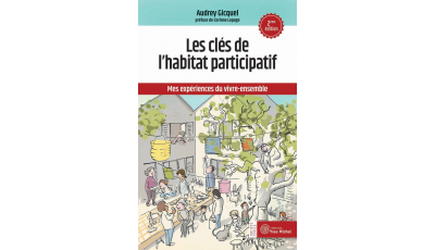 Les clés de l'habitat participatif (Nouvelle édition)