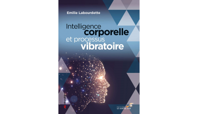 Intelligence corporelle et processus vibratoire (Ebook)