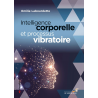 Intelligence corporelle et processus vibratoire (Ebook)