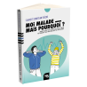 Moi, malade, mais pourquoi ?