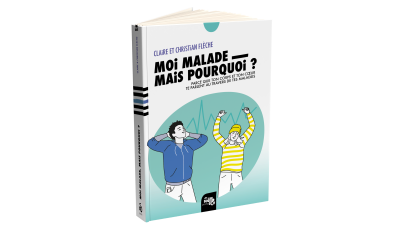 Moi, malade, mais pourquoi ? - 2ème édition