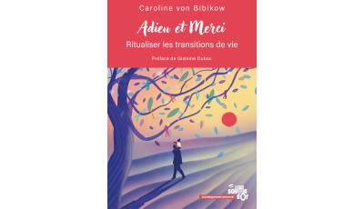 Adieu et merci : ritualisez les transitions de vie - Le Souffle d'Or