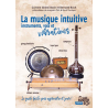 La musique intuitive : instruments, voix et vibrations (EBOOK)