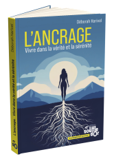 L'Ancrage : Vivre dans la vérité et la sérénité | Déborah Harivel