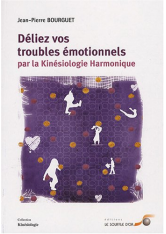 Déliez vos troubles émotionnels par la kinésiologie harmonique (EBOOK)