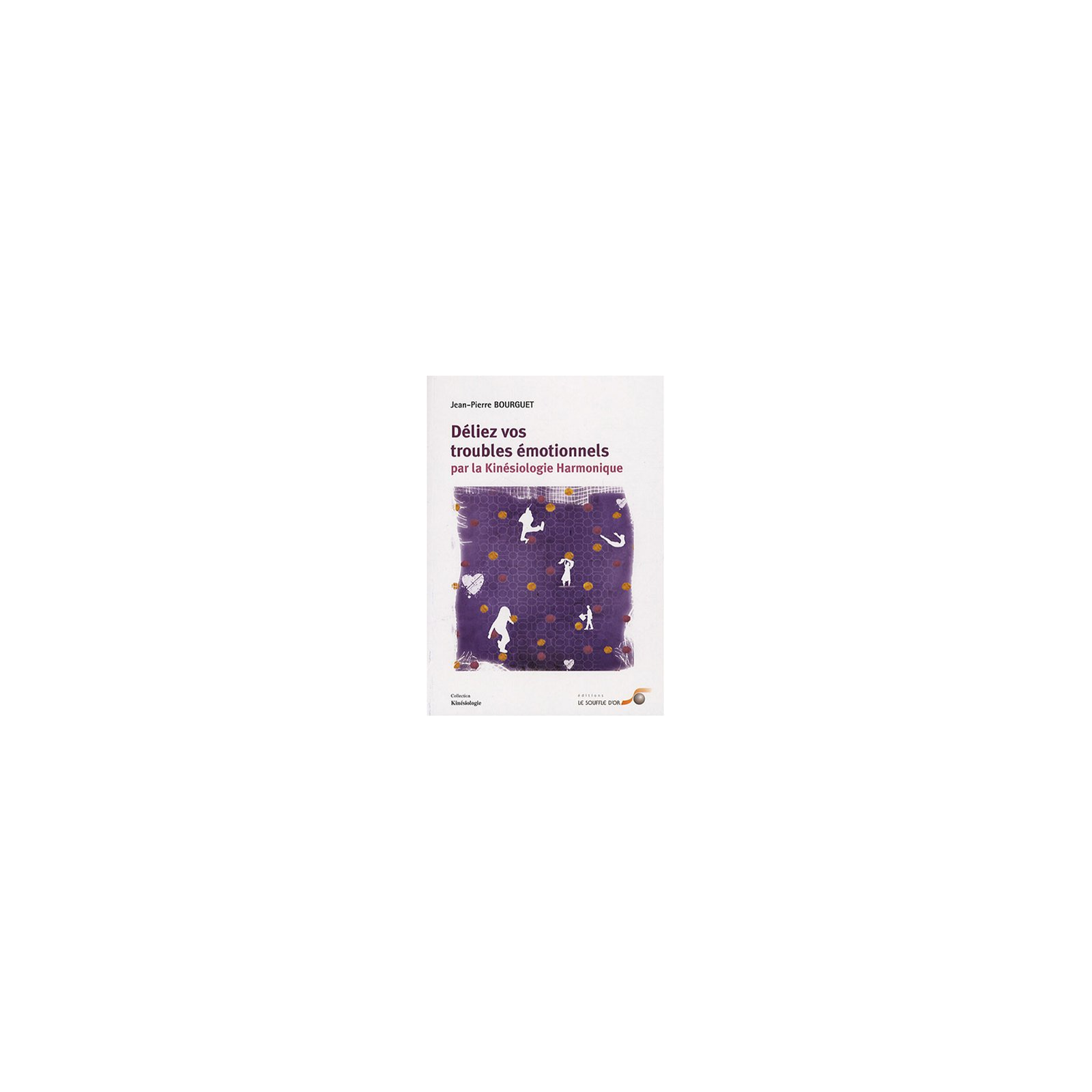 Déliez vos troubles émotionnels par la kinésiologie harmonique (EBOOK)