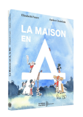 La Maison en A, La BD Elizabeth Faure & Ambre Chatelain