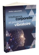 Intelligence corporelle et processus vibratoire