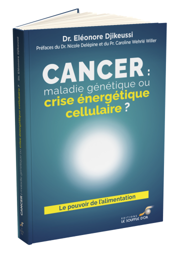 Cancer : maladie génétique ou crise énergétique cellulaire ? | Le Souffle d'Or