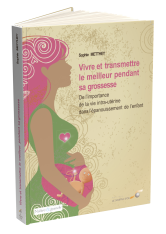 Vivre et transmettre le meilleur pendant sa grossesse