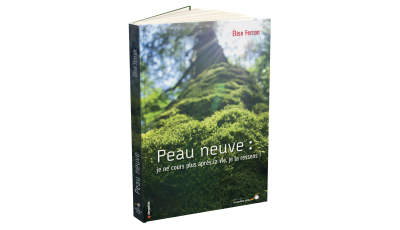 Peau Neuve : je ne cours plus après la vie, je la ressens !