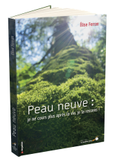Peau Neuve : je ne cours plus après la vie, je la ressens !