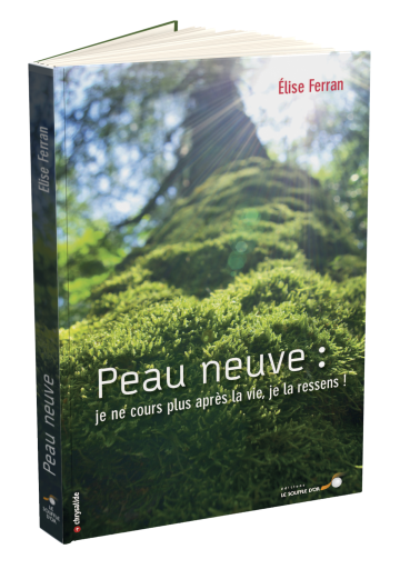 Peau Neuve : je ne cours plus après la vie, je la ressens !
