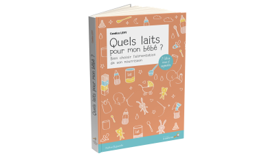 Quels laits pour mon bébé ?  2ème édition