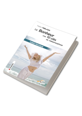 Le bonheur : mes 10 clés de métamorphose