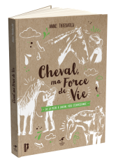 Cheval, ma force de vie