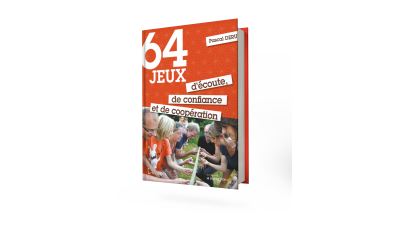 64  jeux d’écoute, de confiance et de coopération