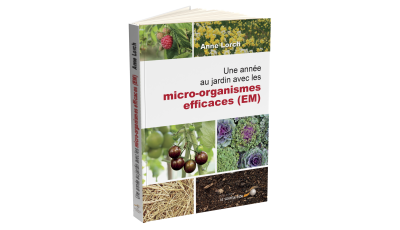 Une année au jardin avec les micro-organismes efficaces (E.M.)