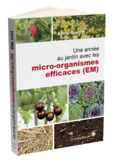 Une année au jardin avec les micro-organismes efficaces (E.M.)