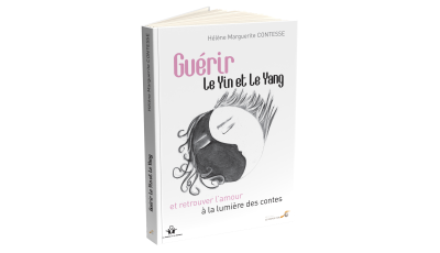 Guérir le Yin et le Yang et retrouver l’amour à la lumière des contes