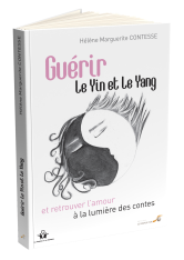 Guérir le Yin et le Yang et retrouver l’amour à la lumière des contes