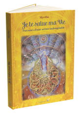 Je te salue ma Vie
