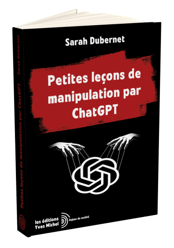 Petites leçons de manipulation par ChatGPT - Éditions Yves Michel