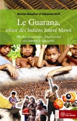 Guarana, trésor des Indiens Sateré Mawé (Le)  par Sébastien WOLF, Bastien BEAUFORT