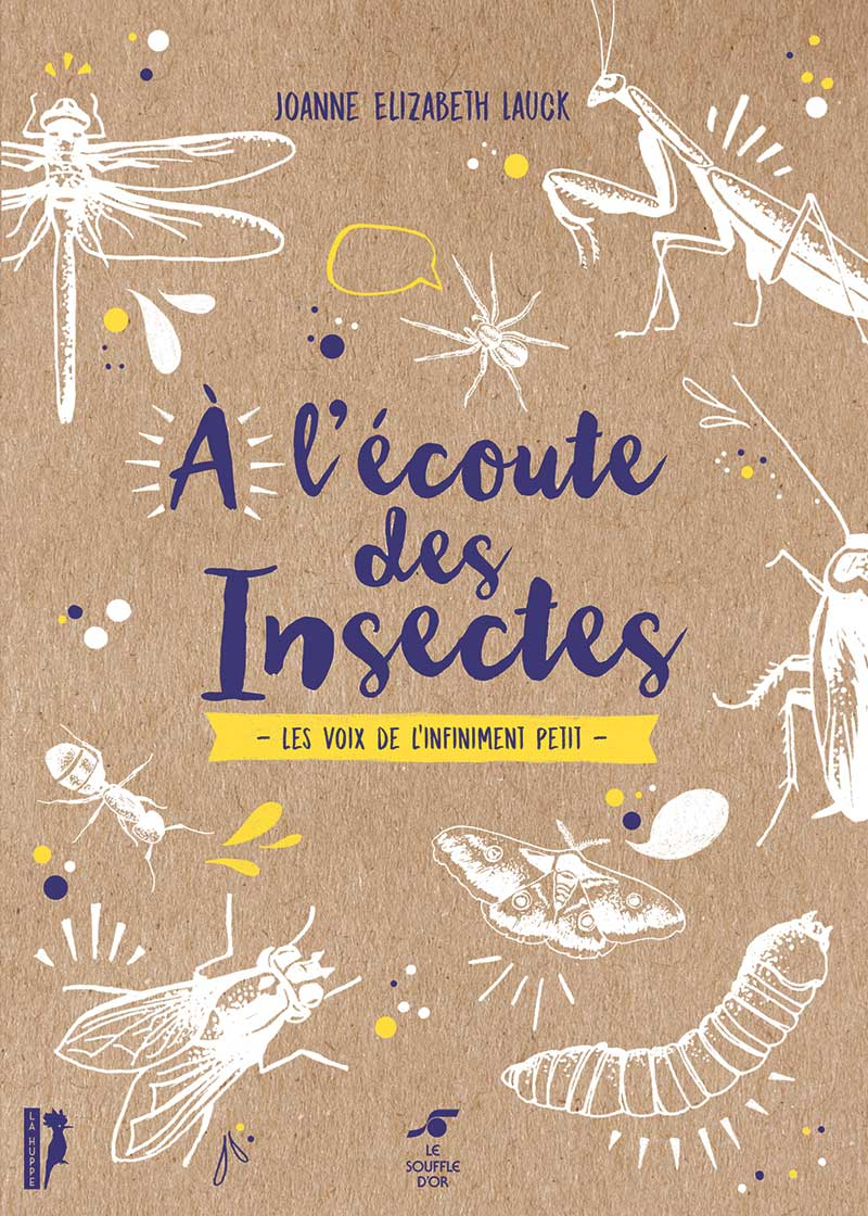 A l’écoute des insectes  par Joanne Elizabeth LAUCK
