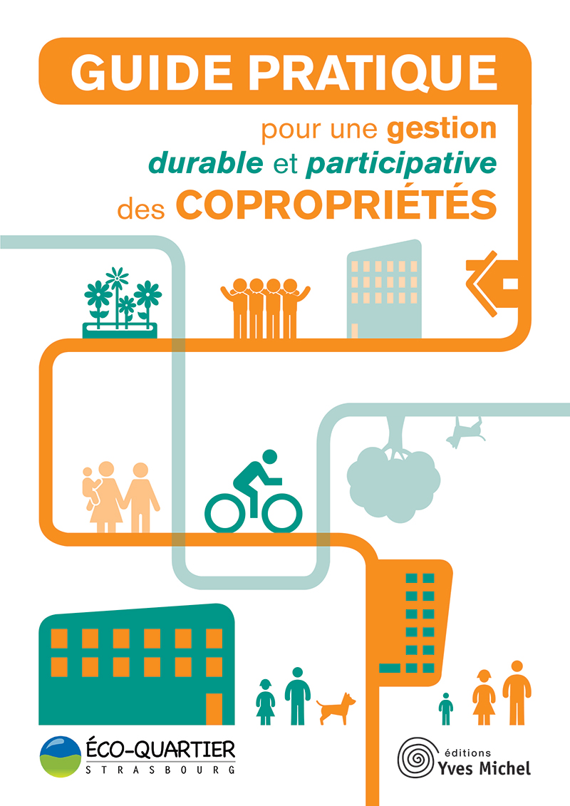 Guide pratique pour une gestion durable et participative  des copropriétés  par Association  Eco-Quartier Strasbourg