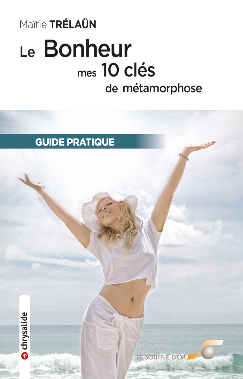 Le bonheur : mes 10 clés de métamorphose  par Maïtie TRELAUN