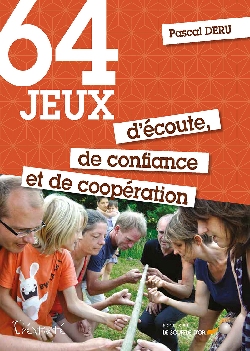 64  jeux d’écoute, de confiance et de coopération  par Pascal DERU